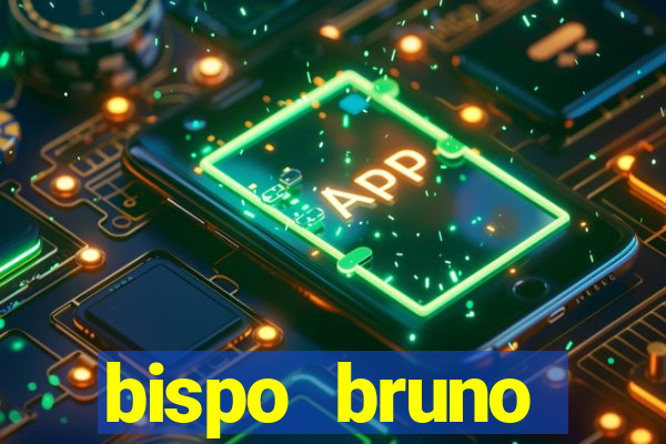 bispo bruno leonardo fortuna